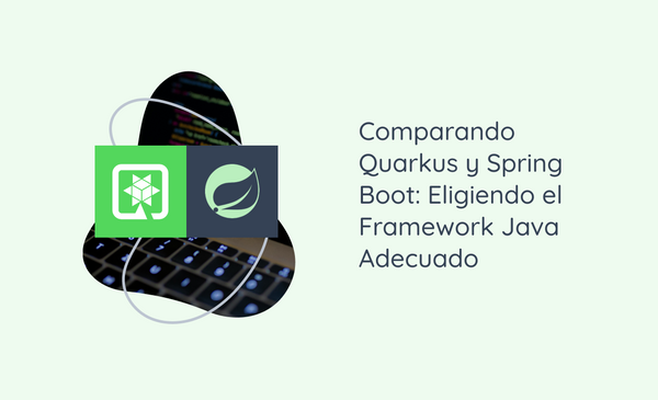 Comparando Quarkus y Spring Boot: Eligiendo el Framework Java Adecuado