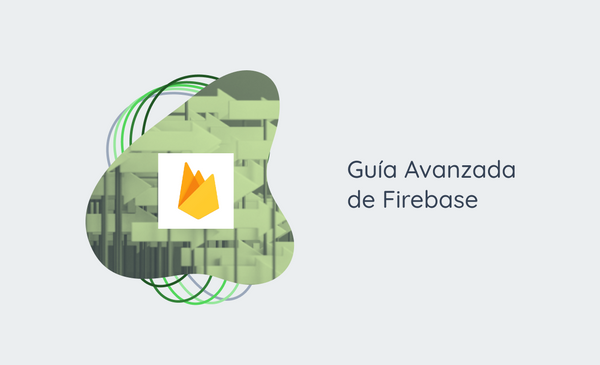 Guía Avanzada de Firebase