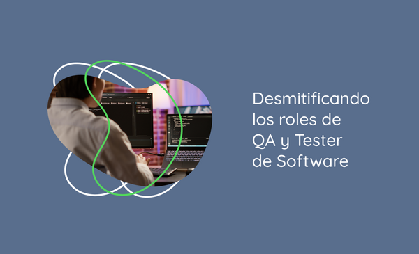 Desmitificando los roles de QA y Tester de Software