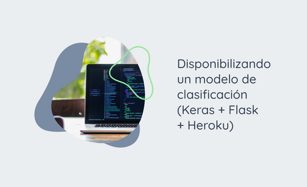 Disponibilizando un modelo de clasificación (Keras + Flask + Heroku)